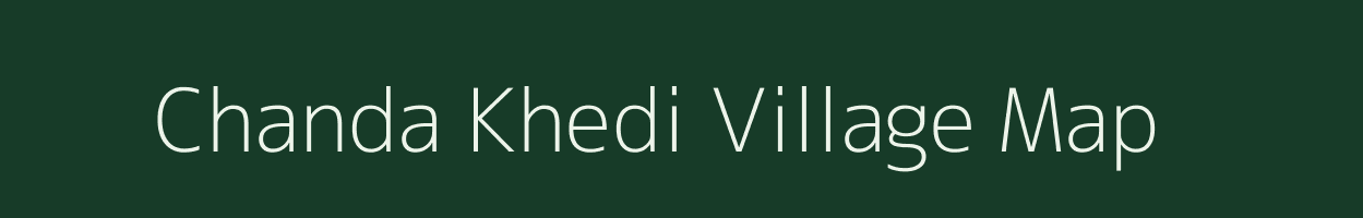 Chanda Khedi village map in Madhya Pradesh