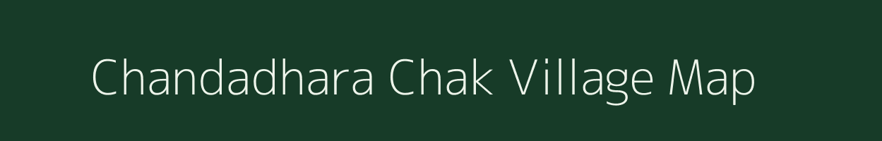 Chandadhara Chak village map in Jharkhand