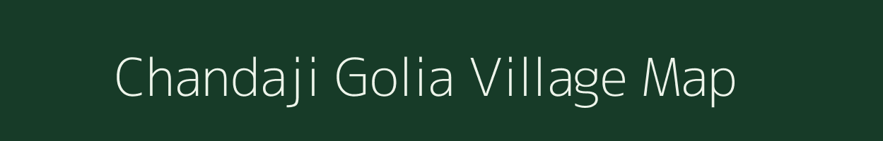 Chandaji Golia village map in Gujarat