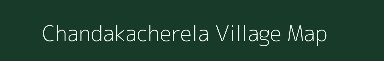 Chandakacherela village map in Andhra Pradesh