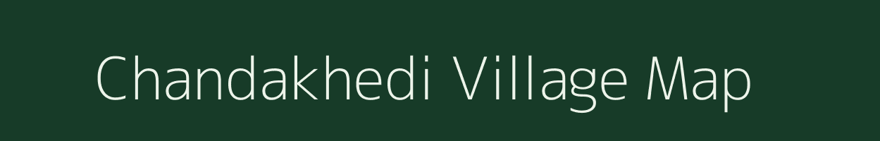 Chandakhedi village map in Madhya Pradesh