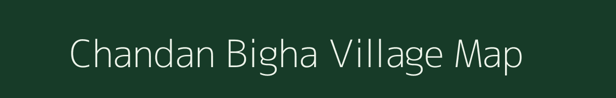 Chandan Bigha village map in Bihar