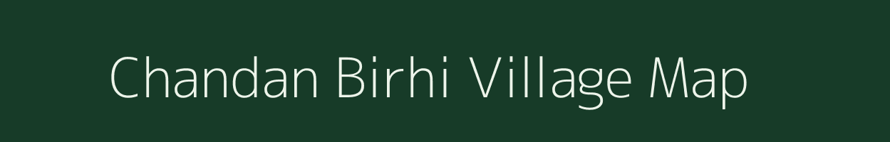 Chandan Birhi village map in Chhattisgarh