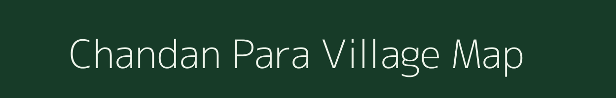 Chandan Para village map in Uttar Pradesh