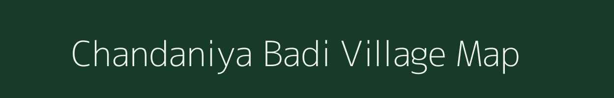 Chandaniya Badi village map in Madhya Pradesh