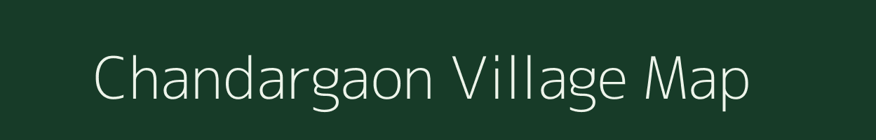 Chandargaon village map in Maharashtra