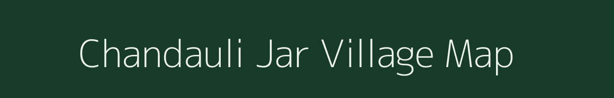 Chandauli Jar village map in Uttar Pradesh