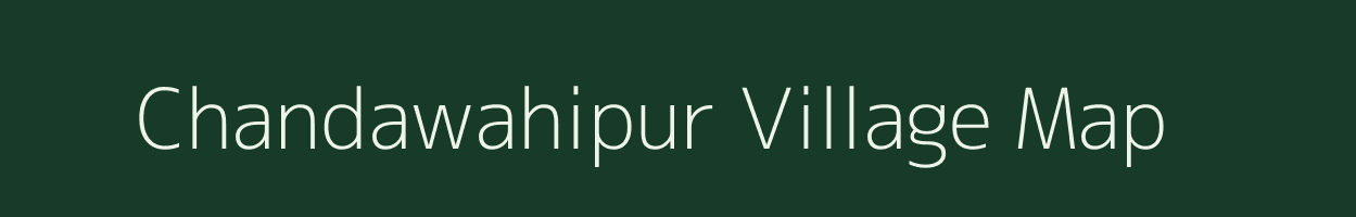 Chandawahipur village map in Uttar Pradesh