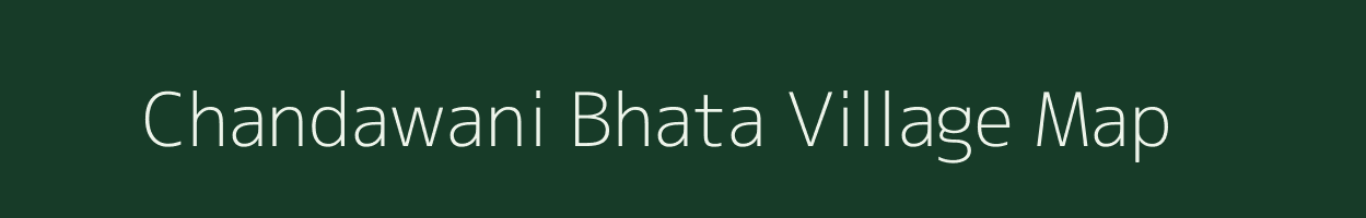 Chandawani Bhata village map in Madhya Pradesh