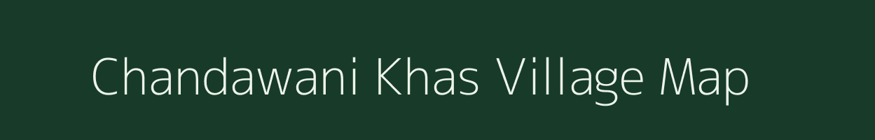 Chandawani Khas village map in Madhya Pradesh