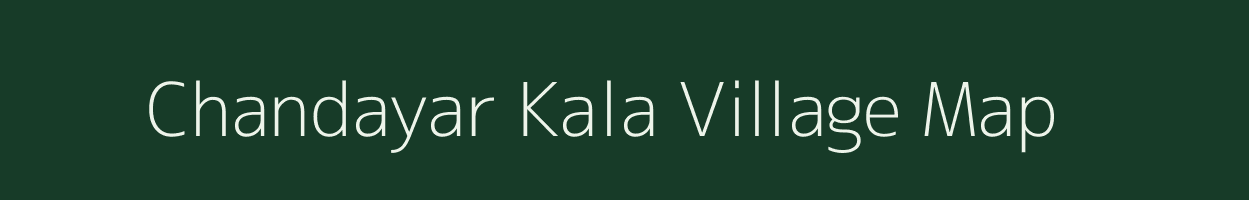 Chandayar Kala village map in Uttar Pradesh