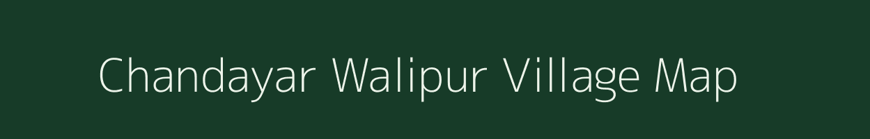 Chandayar Walipur village map in Uttar Pradesh