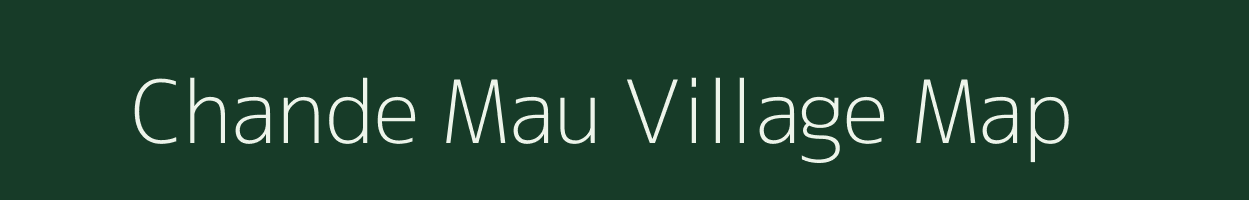 Chande Mau village map in Uttar Pradesh