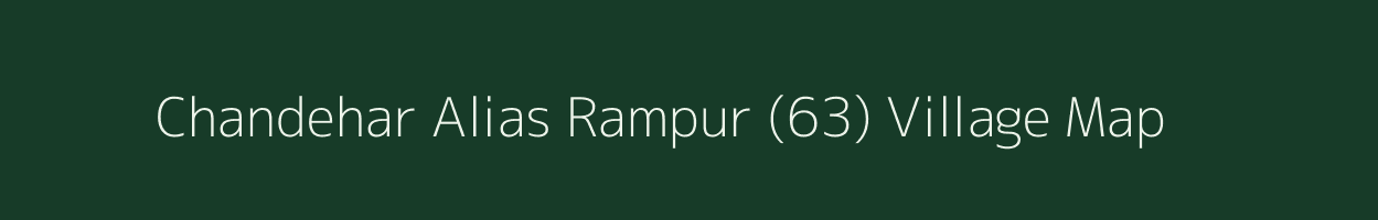 Chandehar Alias Rampur (63) village map in Punjab
