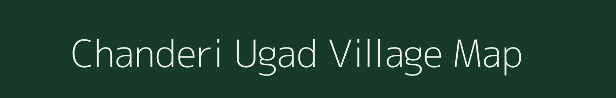 Chanderi Ugad village map in Madhya Pradesh