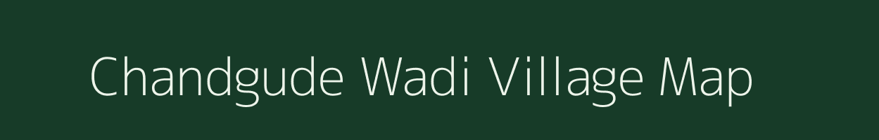 Chandgude Wadi village map in Maharashtra