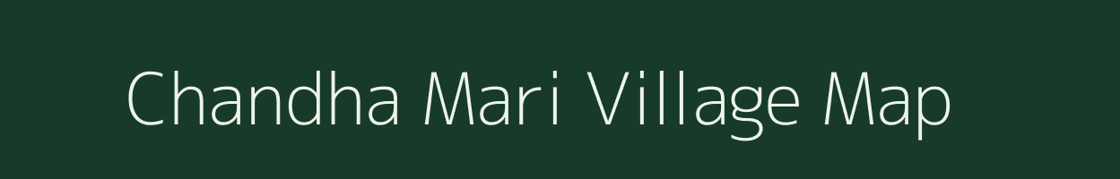 Chandha Mari village map in Assam