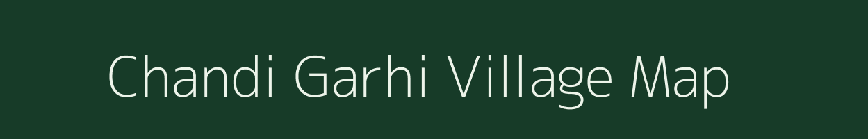 Chandi Garhi village map in Uttar Pradesh