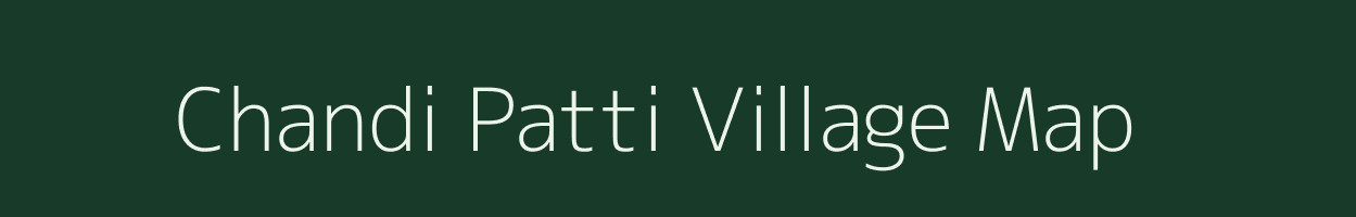 Chandi Patti village map in Uttar Pradesh