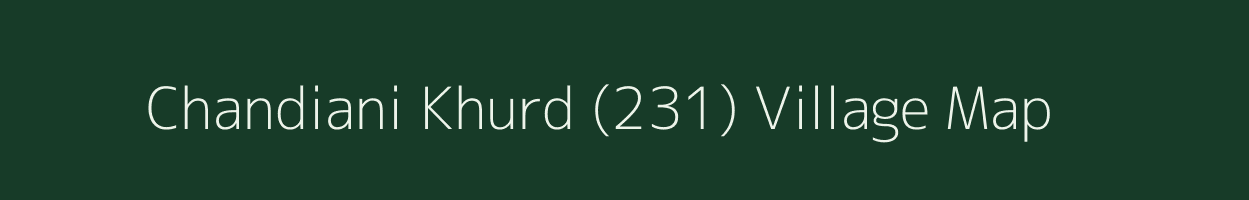 Chandiani Khurd (231) village map in Punjab