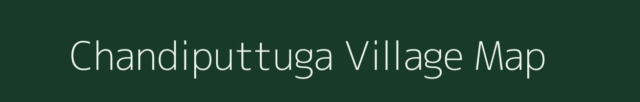 Chandiputtuga village map in Andhra Pradesh