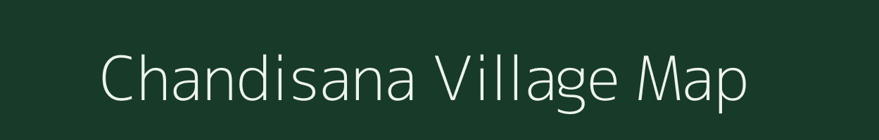 Chandisana village map in Gujarat