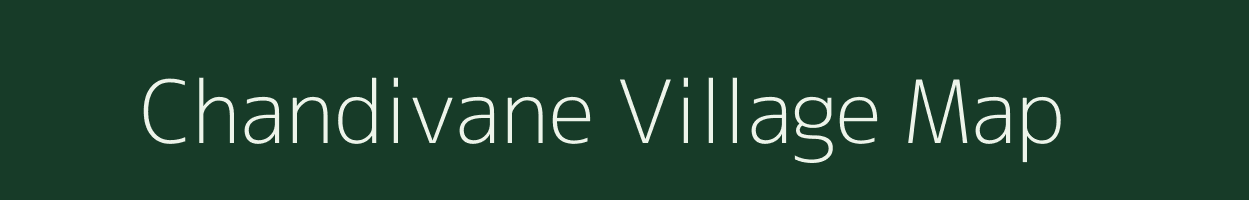 Chandivane village map in Maharashtra