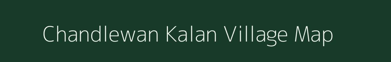 Chandlewan Kalan village map in Uttar Pradesh