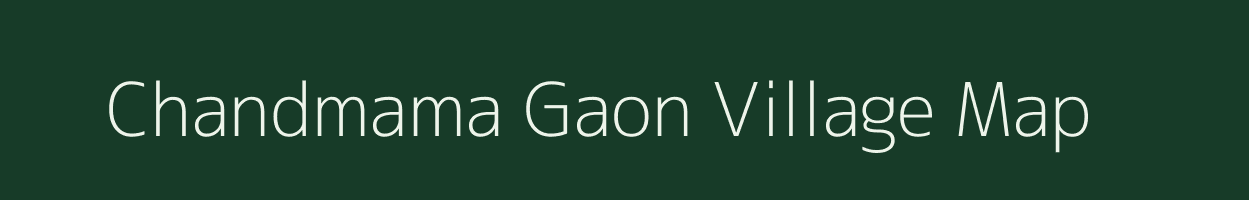 Chandmama Gaon village map in Assam
