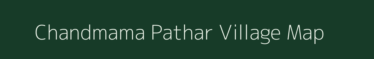 Chandmama Pathar village map in Assam