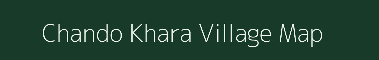 Chando Khara village map in Bihar