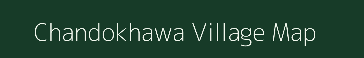 Chandokhawa village map in Uttar Pradesh