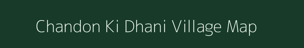Chandon Ki Dhani village map in Rajasthan