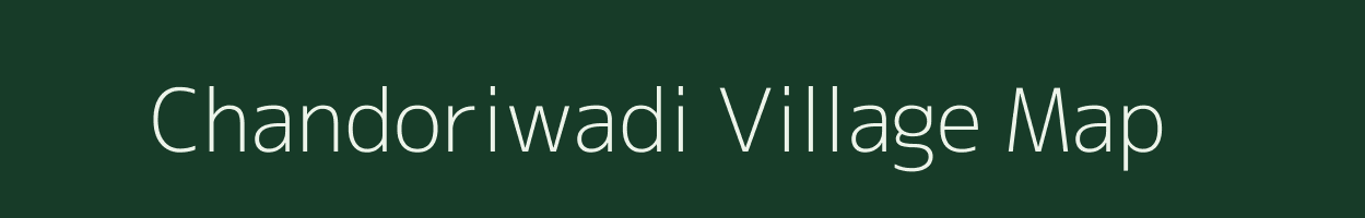 Chandoriwadi village map in Maharashtra