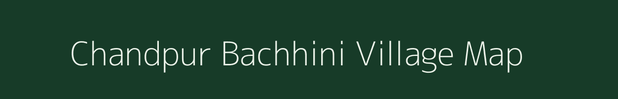 Chandpur Bachhini village map in Uttar Pradesh