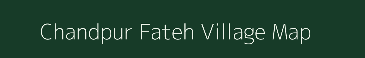 Chandpur Fateh village map in Bihar