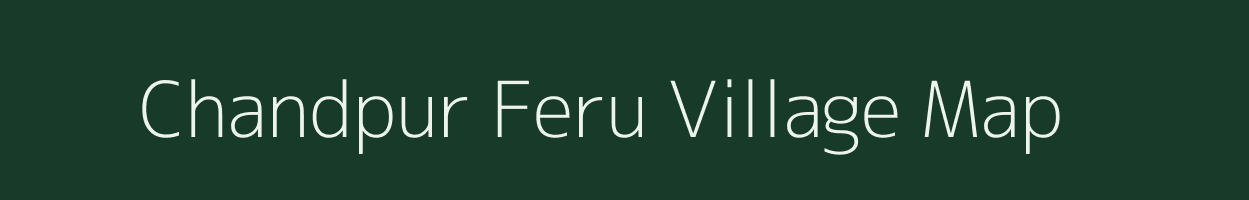 Chandpur Feru village map in Uttar Pradesh