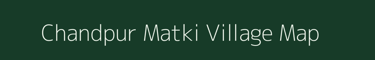 Chandpur Matki village map in Uttar Pradesh
