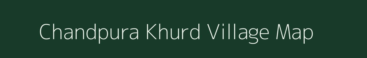 Chandpura Khurd village map in Madhya Pradesh