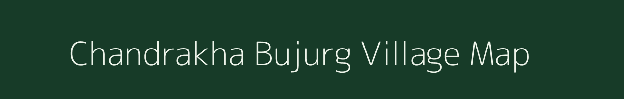 Chandrakha Bujurg village map in Uttar Pradesh