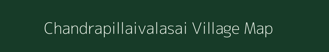 Chandrapillaivalasai village map in Tamil Nadu