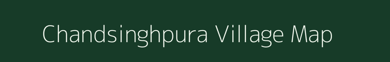 Chandsinghpura village map in Rajasthan