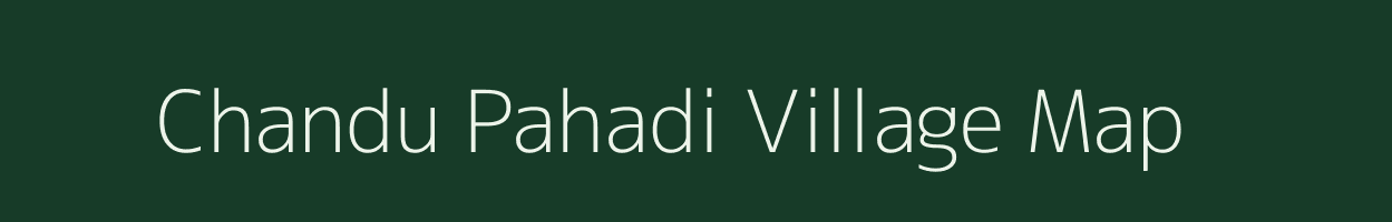 Chandu Pahadi village map in Madhya Pradesh