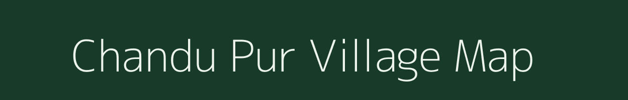 Chandu Pur village map in Uttar Pradesh