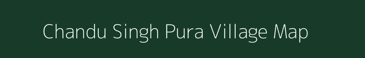 Chandu Singh Pura village map in Rajasthan