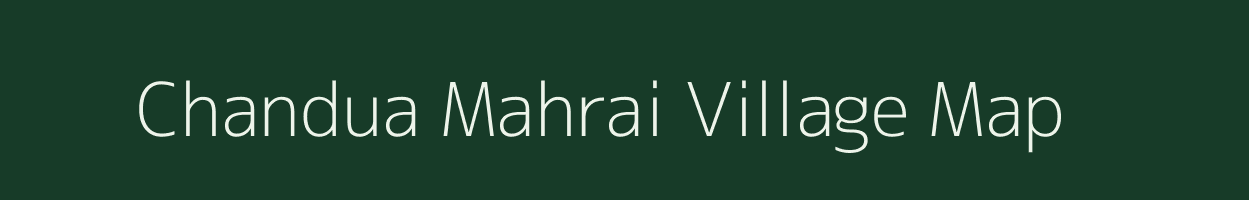 Chandua Mahrai village map in Uttar Pradesh