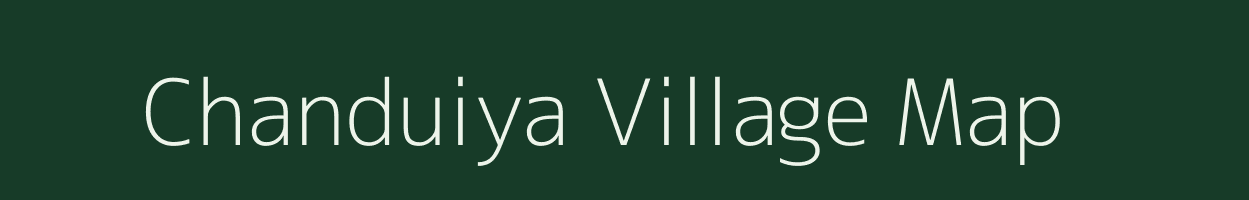 Chanduiya village map in Uttar Pradesh