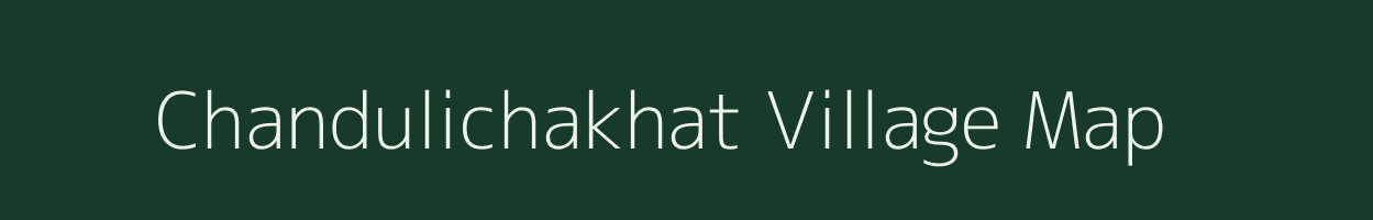 Chandulichakhat village map in Uttarakhand