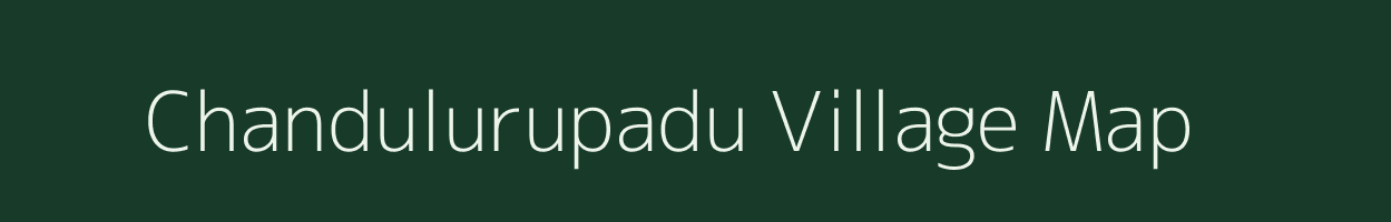 Chandulurupadu village map in Andhra Pradesh
