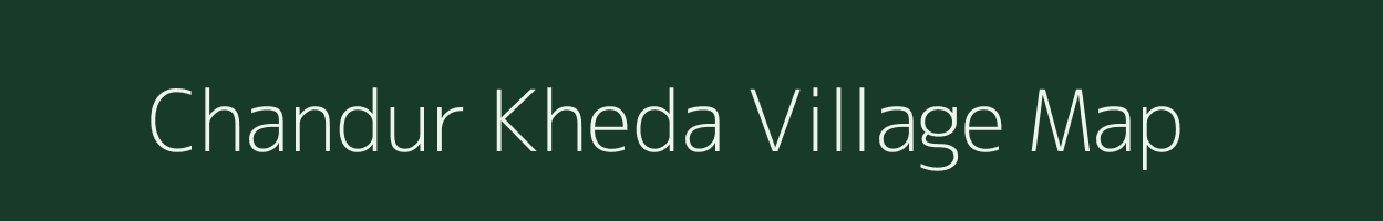 Chandur Kheda village map in Maharashtra